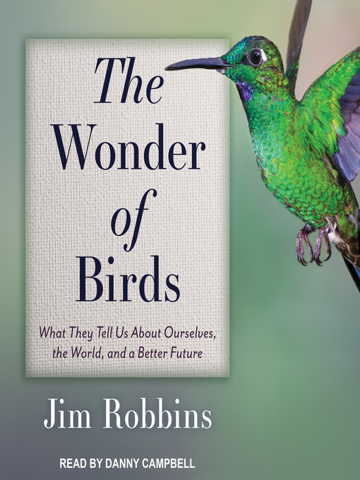 Title details for The Wonder of Birds by Jim Robbins - Available